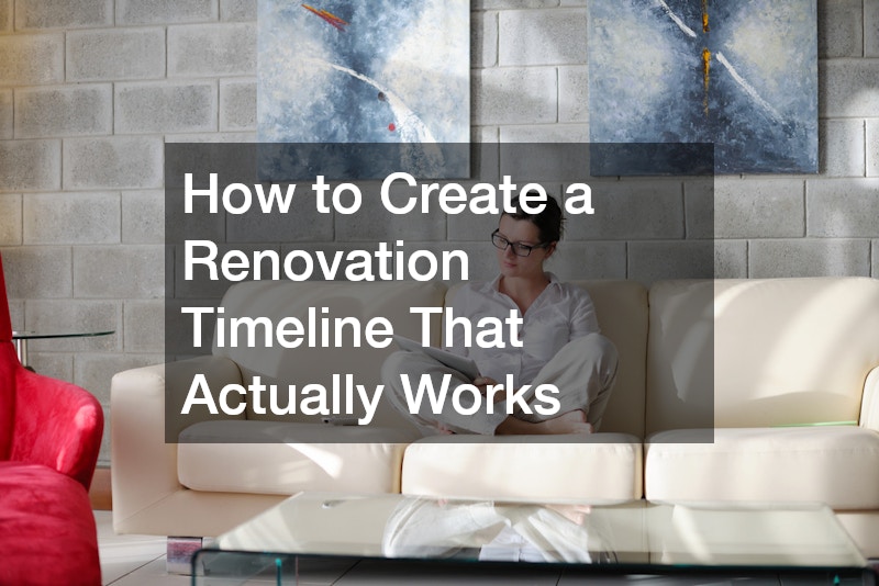 How to Create a Renovation Timeline That Actually Works