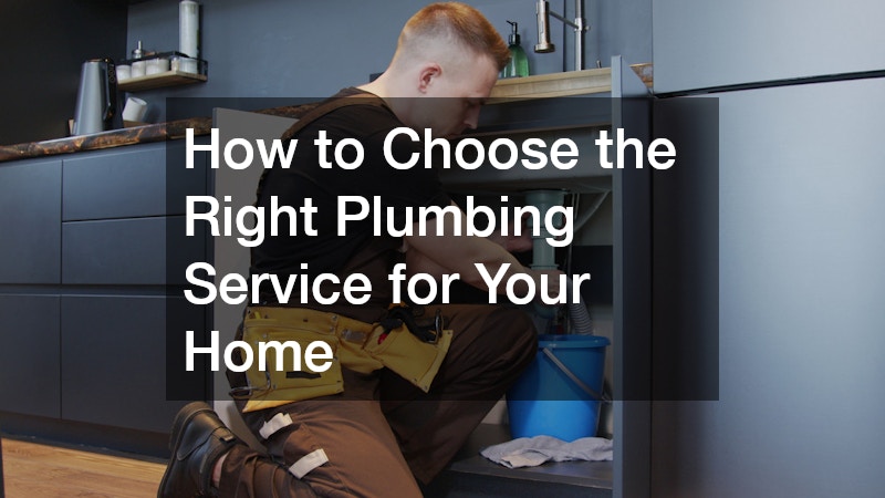 How to Choose the Right Plumbing Service for Your Home